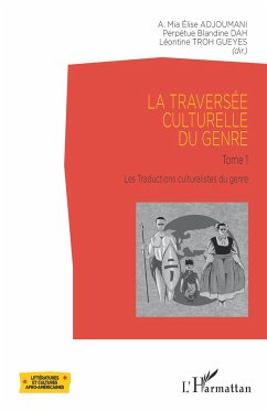 La traversée culturelle du genre - Adjoumani, A. Mia Élise; Dah, Perpétue Blandine; Troh Gueyes, Léontine