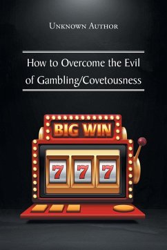 How to Overcome the Evil of Gambling/Covetousness - Author, Unknown