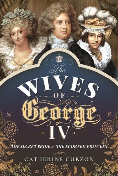 The Wives of George IV - Catherine, Curzon,