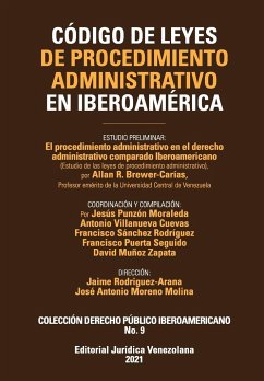 CÓDIGO DE LEYES DE PROCEDIMIENTO ADMINISTRATIVO DE IBEROAMÉRICA. El procedimiento administrativo en el derecho administrativo comparado Iberoamericano, 3a Edición - Brewer-Carías, Allan