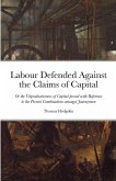 Labour Defended against the Claims of Capital