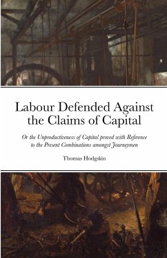 Labour Defended against the Claims of Capital - Hodgskin, Thomas