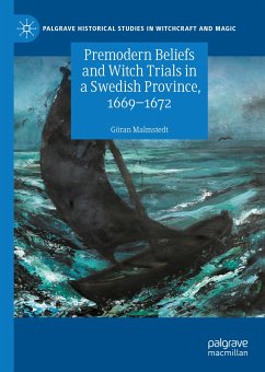Premodern Beliefs and Witch Trials in a Swedish Province, 1669-1672 (eBook, PDF) - Malmstedt, Göran