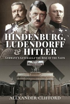 Hindenburg, Ludendorff and Hitler - Clifford, Alexander