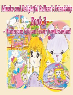 Minako and Delightful Rolleen's Family and Friendship Book 3 of Wondersome Gifts and Favour from Dreamland - Kong, Rowena; Ho, A.