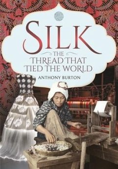 Silk, the Thread that Tied the World - Burton, Anthony