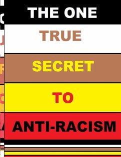 THE ONE TRUE SECRET TO ANTI-RACISM - Smith, Curtis