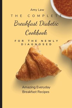 The Complete Breakfast Dabetic Cookbook For The Newly Diagnosed - Law, Amy