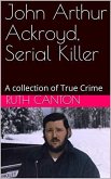 John Arthur Ackroyd, Serial Killer (eBook, ePUB)