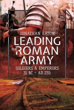 Leading the Roman Army - Mark, Eaton, Jonathan