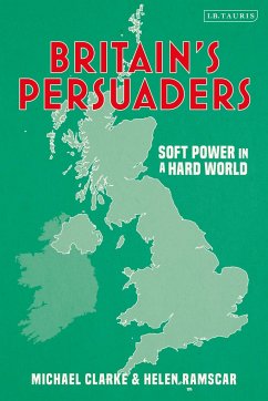 Britain's Persuaders - Ramscar, Helen (Royal United Services Institute, UK); Clarke, Michael (Royal United Services Institute, UK)