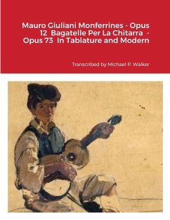 Mauro Giuliani Monferrines - Opus 12 Bagatelle Per La Chitarra - Opus 73 In Tablature and Modern Notation For Baritone Ukulele - Walker, Michael