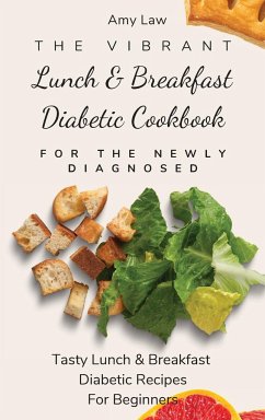 The Vibrant Lunch & Breakfast Diabetic Cookbook For The Newly Diagnosed - Law, Amy