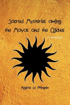 Sacred Mysteries among the Mayas and the Quiches - 11, 500 Years Ago - Plongeon, Augustus