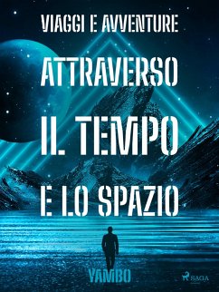 Viaggi e avventure attraverso il Tempo e lo Spazio (eBook, ePUB) - Novelli, Enrico