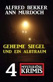 Geheime Siegel und ein Albtraum: 4 Mysteriöse Krimis (eBook, ePUB)