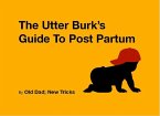 The Utter Burk's Guide To Post Partum (Strategically Lazy Parenting) (eBook, ePUB)