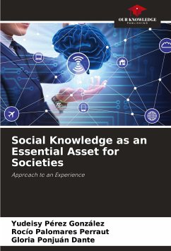 Social Knowledge as an Essential Asset for Societies - Pérez González, Yudeisy;Palomares Perraut, Rocío;Ponjuán Dante, Gloria