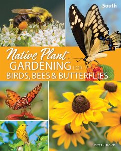 Native Plant Gardening for Birds, Bees & Butterflies: South - Daniels, Jaret C.