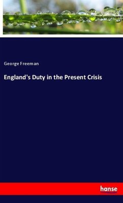 England's Duty in the Present Crisis - Freeman, George