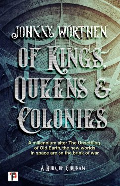 Of Kings, Queens and Colonies: Coronam Book I - Worthen, Johnny