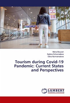 Tourism during Covid-19 Pandemic: Current States and Perspectives - Bouzari, Mona;Dzhumalieva, Sabina;Nurmamatova, Elina