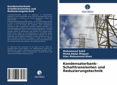 Kondensatorbank-Schalttransienten und Reduzierungstechnik - Sajid, Mohammed;Muqeet, Mohd.Abdul;Khan, Sher Mohammed