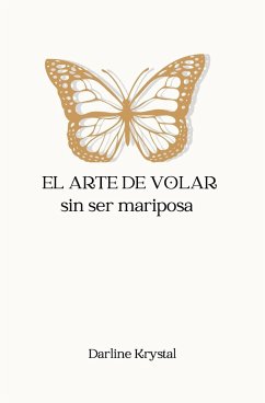 El arte de volar sin ser mariposa - Hernandez, Darline