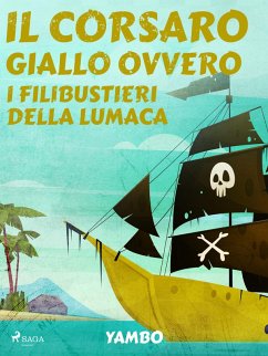 Il Corsaro Giallo ovvero i filibustieri della lumaca (eBook, ePUB) - Novelli, Enrico