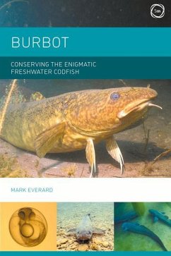Burbot: Conserving the Enigmatic Freshwater Codfish - Everard, Mark