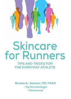 Skincare for Runners: Tips and Tricks for the Everyday Athlete - Jackson Faad, Brooke A.