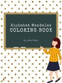 Alphabet Mandalas Coloring Book for Kids Ages 6+ (Printable Version) (fixed-layout eBook, ePUB) Alphabet Mandalas Coloring Book for Kids Ages 6+ (Printable Version) (fixed-layout eBook, ePUB)