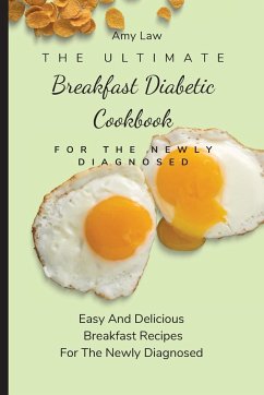 The Ultimate Breakfast Diabetic Cookbook For The Newly Diagnosed - Law, Amy