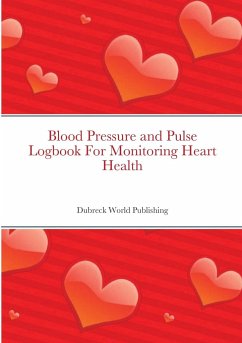 Blood Pressure and Pulse Logbook For Monitoring Heart Health - World Publishing, Dubreck