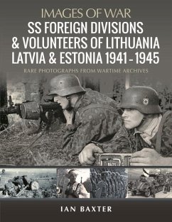 SS Foreign Divisions & Volunteers of Lithuania, Latvia and Estonia, 1941 1945 - Baxter, Ian