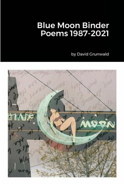 Blue Moon Binder Poems 1987-2021 - Grunwald, David