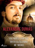 Una notte a Firenze sotto Alessandro de' Medici (eBook, ePUB)