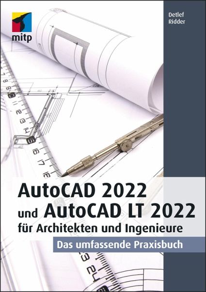 AutoCAD 2022 und AutoCAD LT 2022 für Architekten und Ingenieure (eBook, PDF) AutoCAD 2022 und AutoCAD LT 2022 für Architekten und Ingenieure (eBook, PDF)