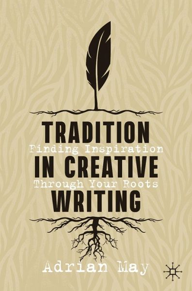 Tradition in Creative Writing (eBook, PDF) Tradition in Creative Writing (eBook, PDF)