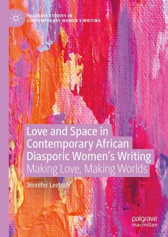 Love and Space in Contemporary African Diasporic Women’s Writing (eBook, PDF) - Leetsch, Jennifer