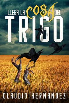 Llega la cosa del Trigo (eBook, ePUB) - Hernández, Claudio