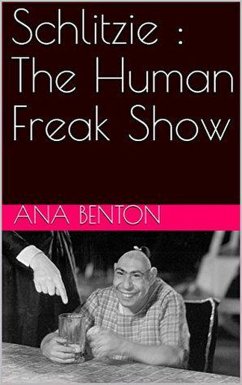 Schlitzie : The Human Freak Show (eBook, ePUB) - Benton, Ana