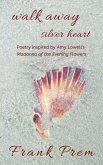 Walk Away Silver Heart (A Love Poetry Trilogy, #1) (eBook, ePUB)