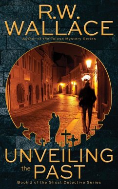 Unveiling the Past (Ghost Detective, #2) (eBook, ePUB) - Wallace, R. W.
