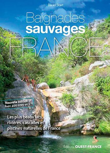 Baignades Sauvages en France - les 1000 plus beaux lacs, rivières, cascades et piscines naturelles en France (eBook, ePUB)