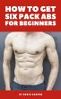 How To Get Six Pack Abs For Beginners... - Bild 1