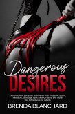 Dangerous Desires - Explicit Erotic Sex Short Stories for Your Pleasure: BDSM, Femdom, Bondage, Foot Fetish, Fisting and More Hot Adventures for Adults (Taboo Collection, #1) (eBook, ePUB)