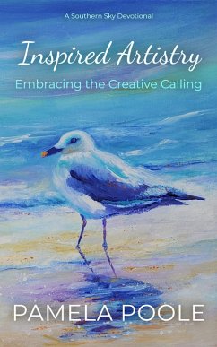 Inspired Artistry - Embracing the Creative Calling (A Southern Sky Devotional, #1) (eBook, ePUB) - Poole, Pamela