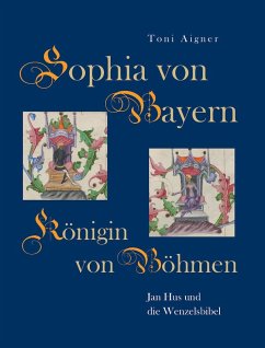 Sophia von Bayern - Königin von Böhmen - Aigner, Toni