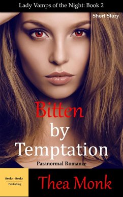 Bitten By Temptation: Paranormal Vampire Romance (Lady Vamps of The Night, #2) (eBook, ePUB) - Monk, Thea